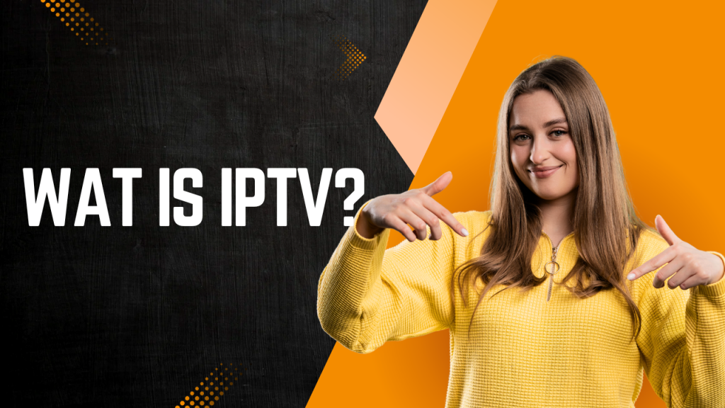 IPTV: Wat is het en hoe werkt het?